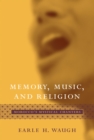 Memory, Music, and Religion : Morocco's Mystical Chanters - eBook