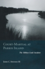 Court-Martial at Parris Island : The Ribbon Creek Incident - eBook