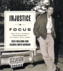 Injustice in Focus : The Civil Rights Photography of Cecil Williams - eBook