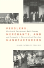 Peddlers, Merchants, and Manufacturers : How Jewish Entrepreneurs Built Economy and Community in Upcountry South Carolina - eBook