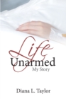 Life Unarmed : My Story - eBook