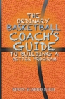 The Ordinary Basketball Coach's Guide to Building a Better Program - eBook
