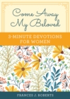 Come Away My Beloved: 3-Minute Devotions for Women - eBook