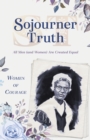 Women of Courage: Sojourner Truth : All Men (and Women) Are Created Equal - eBook