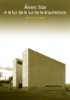 ALVARO SIZA. A LA LUZ DE LA LUZ DE LA ARQUITECTURA - eBook