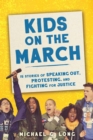 Kids on the March : 15 Stories of Speaking Out, Protesting, and Fighting for Justice - Book