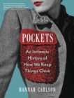Pockets : An Intimate History of How We Keep Things Close - Book