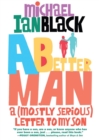 A Better Man : A (Mostly Serious) Letter to My Son - Book