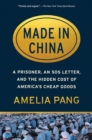 Made in China : A Prisoner, an SOS Letter, and the Hidden Cost of America's Cheap Goods - Book