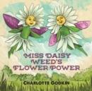 Miss Daisy Weed's Flower Power - Book