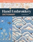 Hand Embroidery Dictionary : 500+ Stitches; Tips, Techniques & Design Ideas - Book