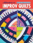 Adventures in Improv Quilts : Master Color, Design & Construction - Book