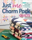 Just One Charm Pack Quilts : Bust Your Precut Stash with 18 Projects in 2 Colorways - Book