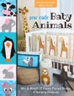 Sew Cute Baby Animals : Mix & Match 17 Paper-Pieced Blocks; 6 Nursery Projects - Book