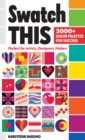 Swatch This, 3000+ Color Palettes for Success : Perfect for Artists, Designers, Makers - Book