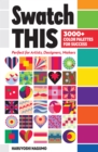 Swatch This, 3000+ Color Palettes for Success : Perfect for Artists, Designers, Makers - eBook