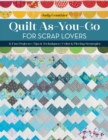 Quilt As-You-Go for Scrap Lovers : 11 Fun Projects; Tips & Techniques; Color & Piecing Strategies - eBook