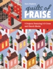 Quilts of Praise : 9 Projects Featuring 3-D Cross and Church Blocks - Book