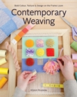 Contemporary Weaving : Bold Colour, Texture & Design on the Frame Loom - Book