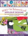 100 Whimsical Applique Designs : Mix & Match Blocks to Create Playful Quilts from Piece O'Cake Designs - Book