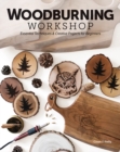 Woodburning Workshop : Essential Techniques & Creative Projects for Beginners - Book