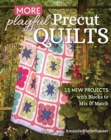 More Playful Precut Quilts : 15 New Projects with Blocks to Mix & Match - Book