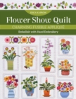 Flower Show Quilt : Charming Fusible Applique * Embellish with Hand Embroidery - eBook