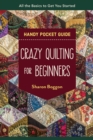 Crazy Quilting for Beginners Handy Pocket Guide : All the Basics to Get You Started - eBook