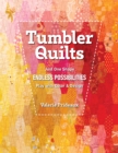Tumbler Quilts : Just One Shape, Endless Possibilities, Play with Color & Design - eBook