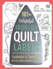 101+ Delightful Iron-on Quilt Labels : Customize & Embellish with Stitching, Coloring & Painting - Book