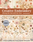 Creative Embroidery, Mixing the Old with the New : Stitch & Embellish Your Stashed Treasures - eBook