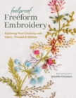 Foolproof Freeform Embroidery : Exploring Your Creativity with Fabric, Threads & Stitches - Book