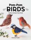 Pom-Pom Birds : Craft an Artisan Yarn Flock - eBook