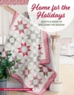 Home for the Holidays : Quilts & More to Welcome the Season - eBook