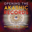 Opening the Akashic Records : Meet Your Record Keepers and Discover Your Soul's Purpose - eAudiobook