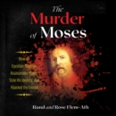 The Murder of Moses : How an Egyptian Magician Assassinated Moses, Stole His Identity, and Hijacked the Exodus - eAudiobook