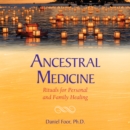 Ancestral Medicine : Rituals for Personal and Family Healing - eAudiobook