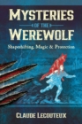 Mysteries of the Werewolf : Shapeshifting, Magic, and Protection - Book