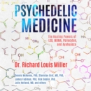 Psychedelic Medicine : The Healing Powers of LSD, MDMA, Psilocybin, and Ayahuasca - eAudiobook