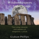Wisdomkeepers of Stonehenge : The Living Libraries and Healers of Megalithic Culture - eAudiobook