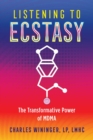 Listening to Ecstasy : The Transformative Power of MDMA - eBook