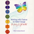 Working with Chakras for Belief Change : The Healing InSight Method - eAudiobook