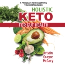 Holistic Keto for Gut Health : A Program for Resetting Your Metabolism - eAudiobook