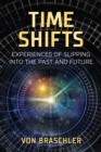 Time Shifts : Experiences of Slipping into the Past and Future - eBook