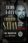 Anton LaVey and the Church of Satan : Infernal Wisdom from the Devil's Den - eBook