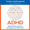 Living with ADHD : Simple Exercises to Change Your Daily Life - eAudiobook