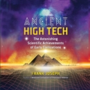Ancient High Tech : The Astonishing Scientific Achievements of Early Civilizations - eAudiobook