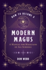 How to Become a Modern Magus : A Manual for Magicians of All Schools - Book
