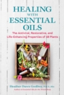 Healing with Essential Oils : The Antiviral, Restorative, and Life-Enhancing Properties of 58 Plants - eBook