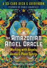 The Amazonian Angel Oracle : Working with Angels, Devas, and Plant Spirits - Book